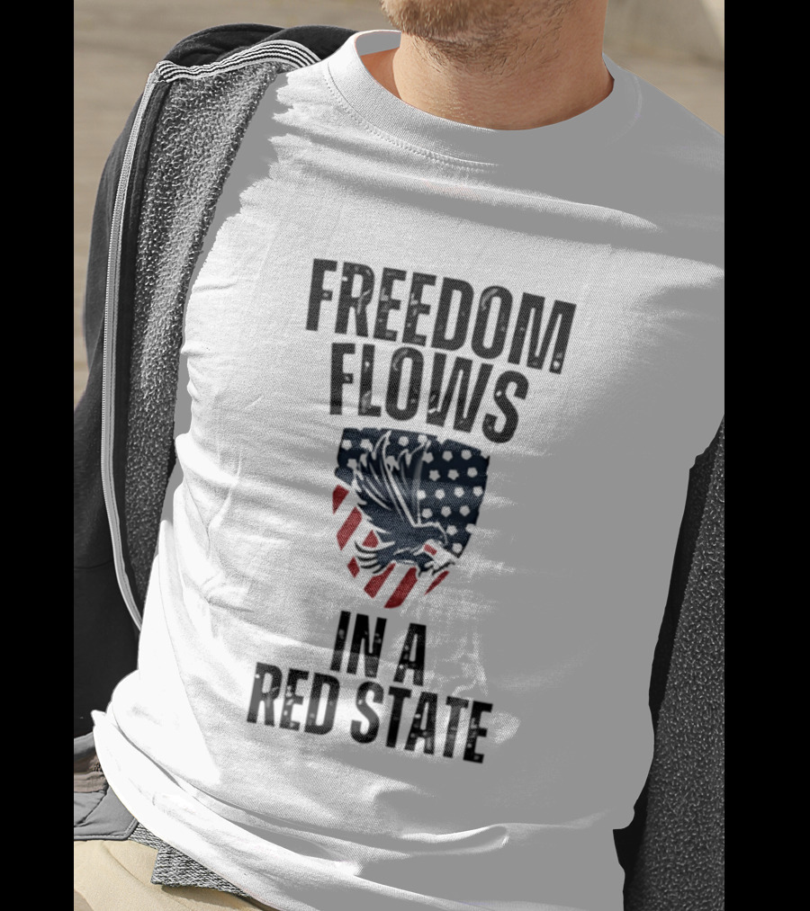 Freedom Flows In A Red State Eagle American Flag T-Shirt