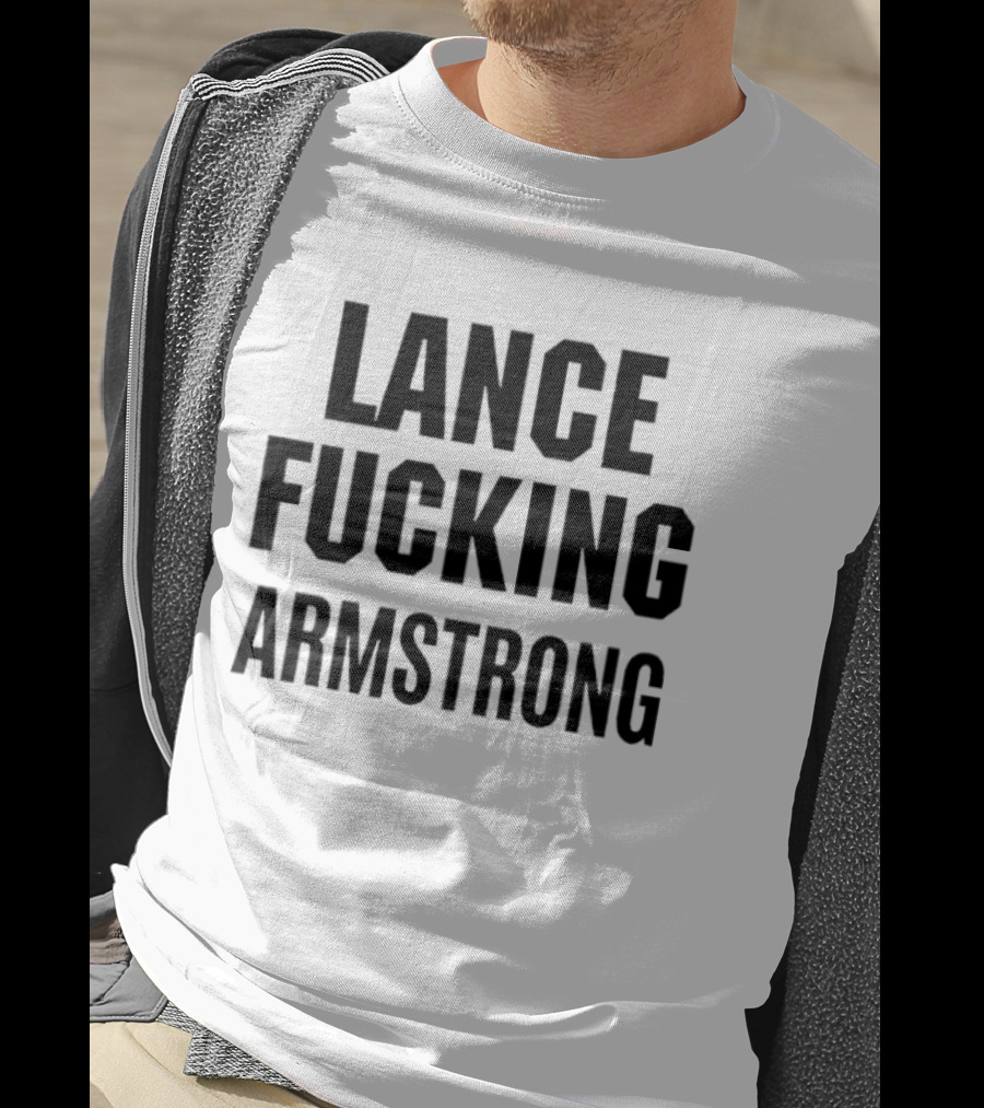 Lance Fucking Armstrong T-Shirt
