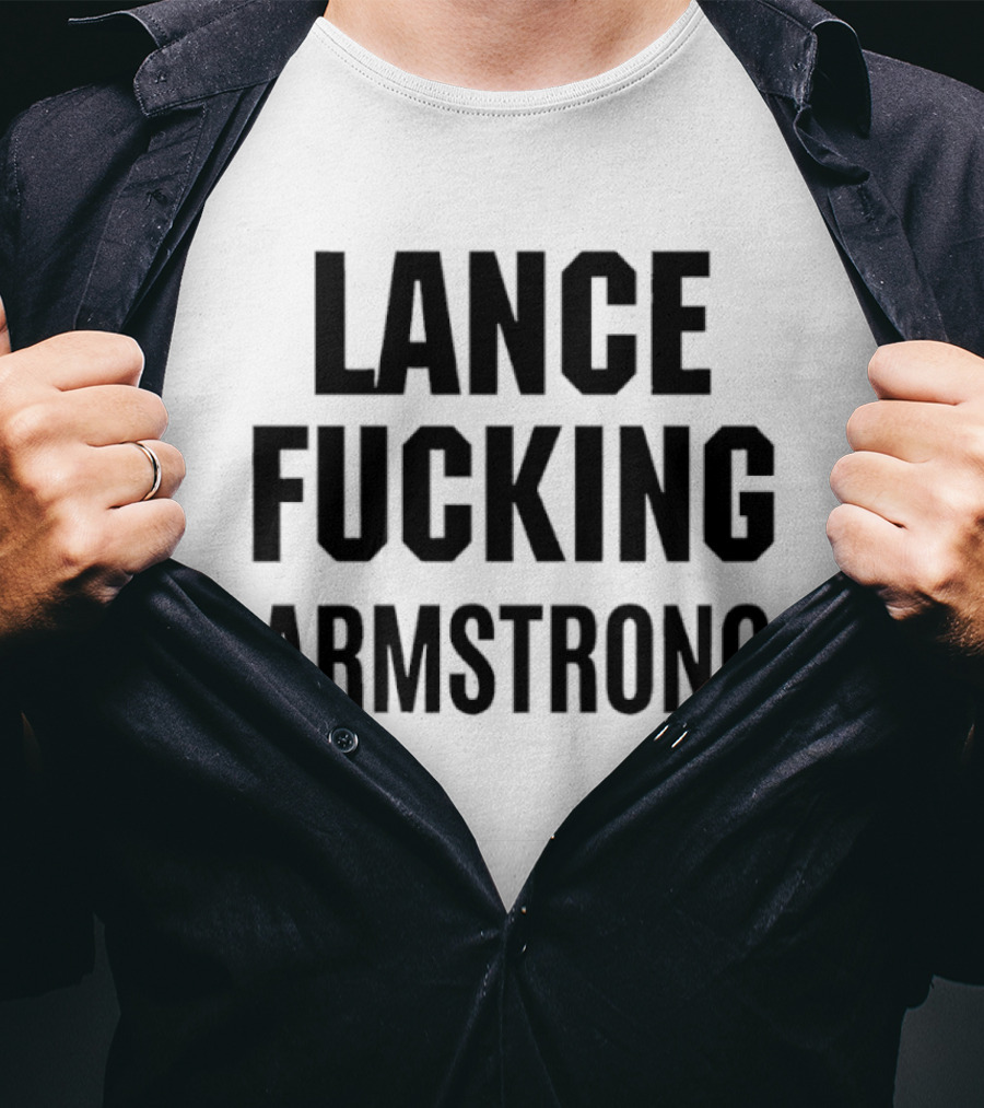 Lance Fucking Armstrong T-Shirt