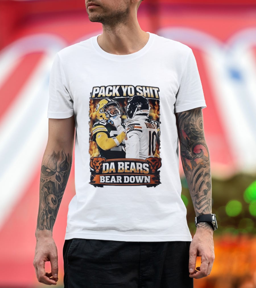 Pack Yo Shit Da Bears Bear Down Green Bay Packers Vs Chicago Bears T-Shirt