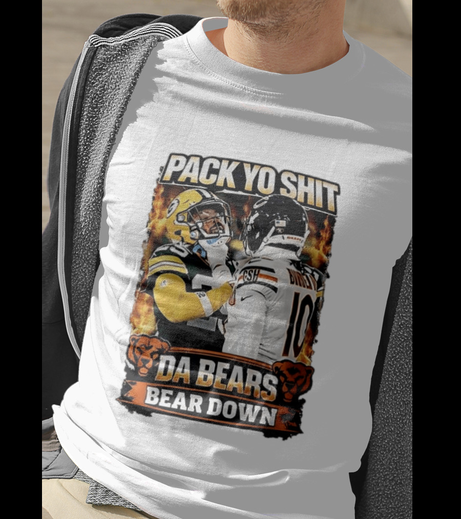 Pack Yo Shit Da Bears Bear Down Green Bay Packers Vs Chicago Bears T-Shirt