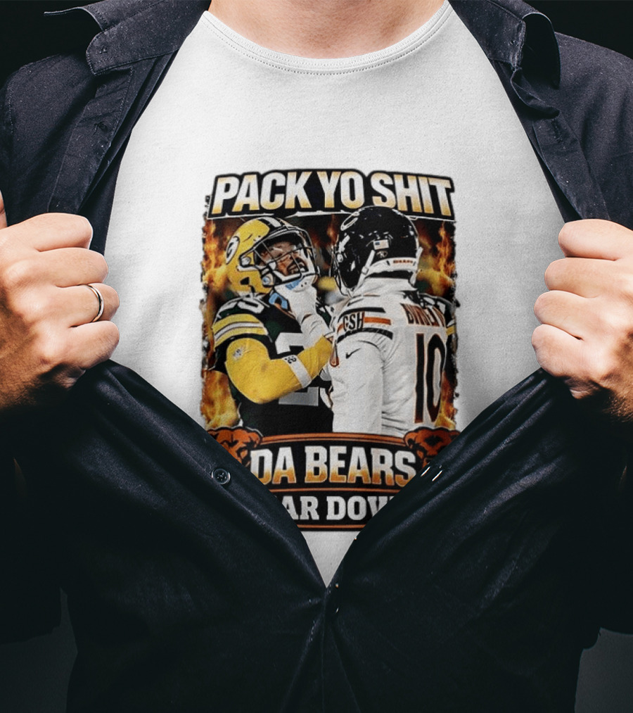 Pack Yo Shit Da Bears Bear Down Green Bay Packers Vs Chicago Bears T-Shirt