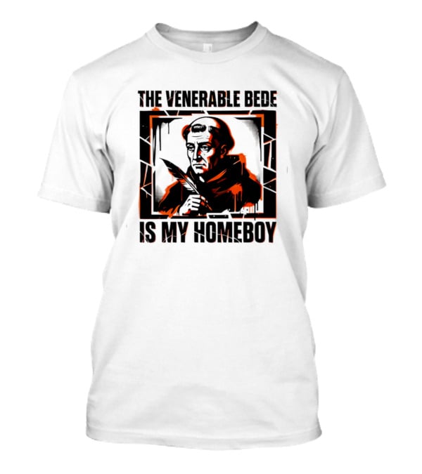 The Venerable Bede Is My Homeboy Christian Icon With Quill T-Shirt