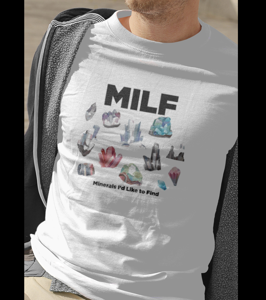 MILF Minerals I'd Like To Find Colorful Gemstone Humorous T-Shirt