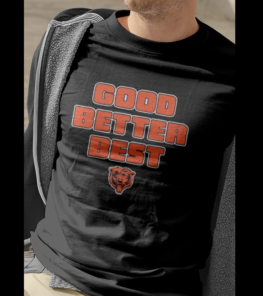 Good Better Best Chicago Bears T-Shirt