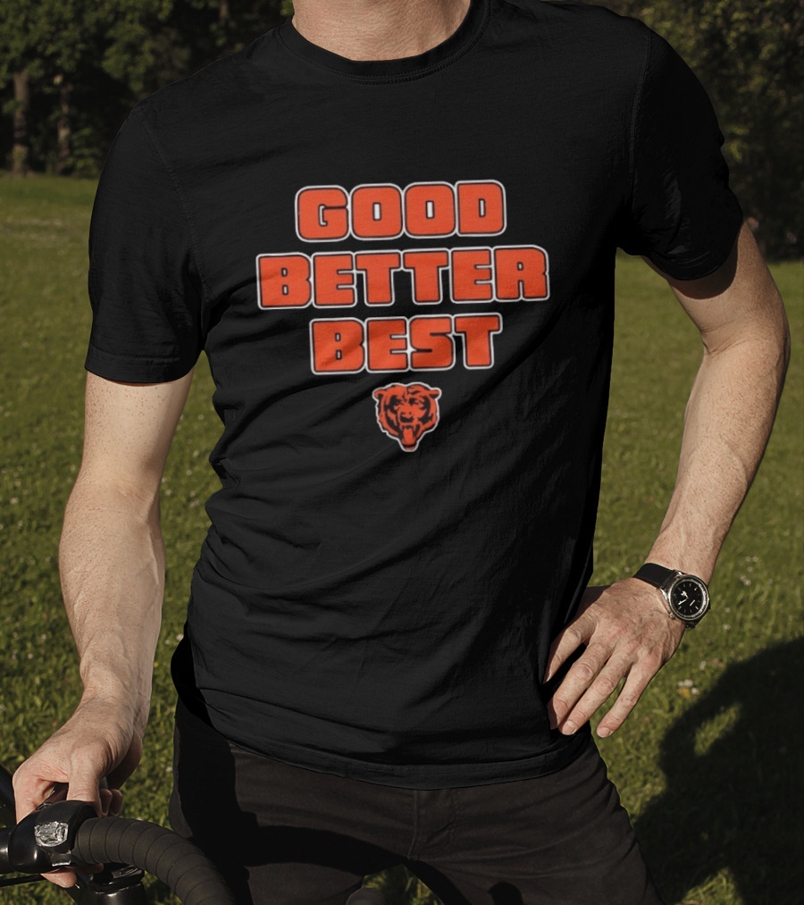 Good Better Best Chicago Bears T-Shirt