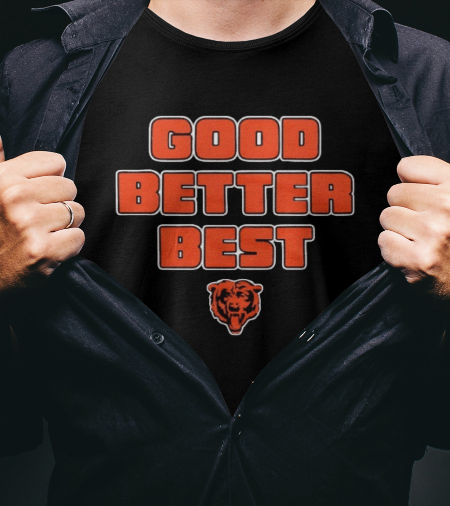 Good Better Best Chicago Bears T-Shirt