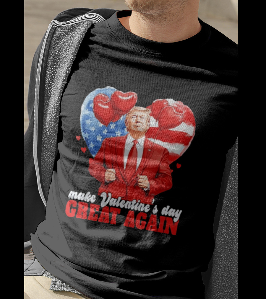 Make Valentine's Day Great Again Donald Trump Red Suit Heart Balloons American Flag T-Shirt