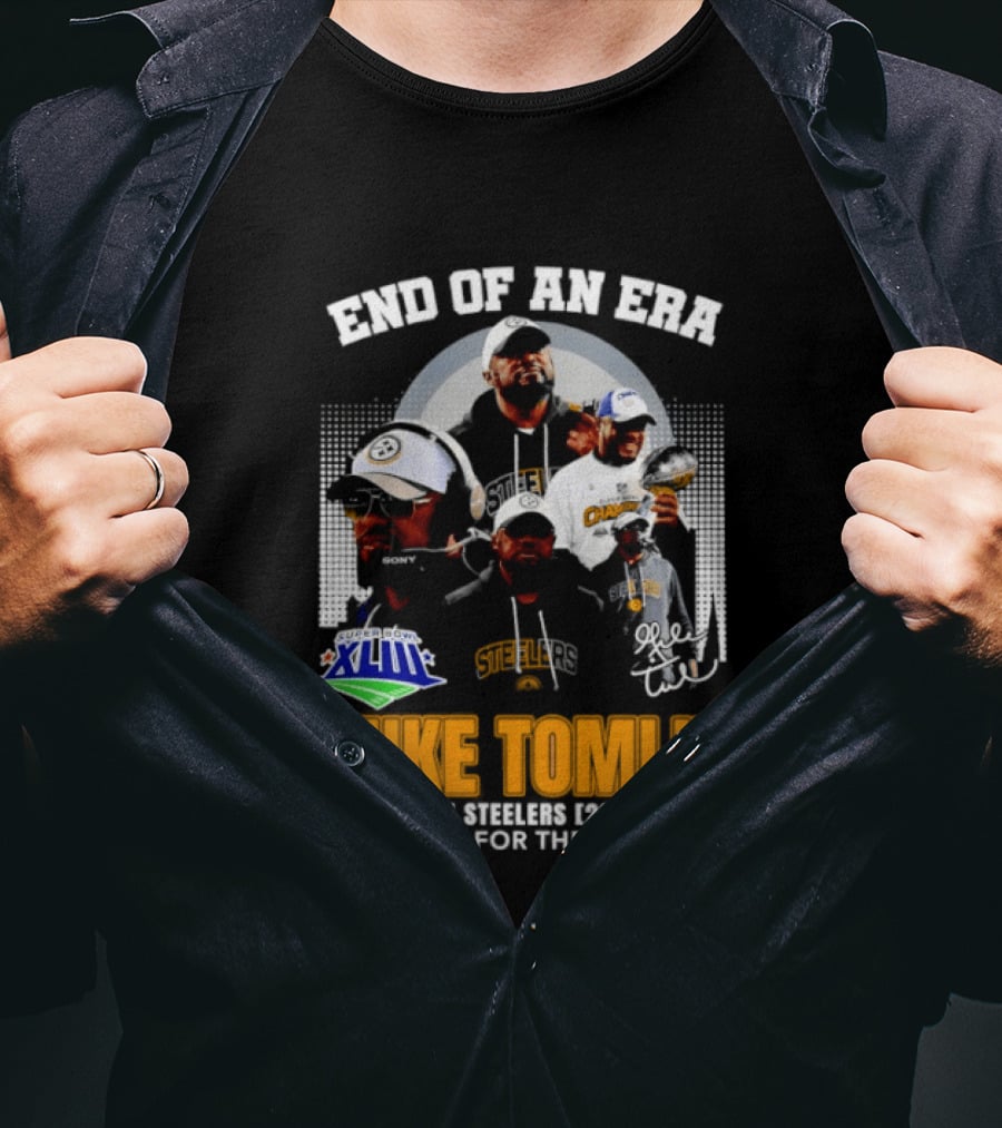 End Of An Era Mike Tomlin Pittsburgh Steelers Super Bowl XLIII 2007 2025 Thank You For The Memories T-Shirt