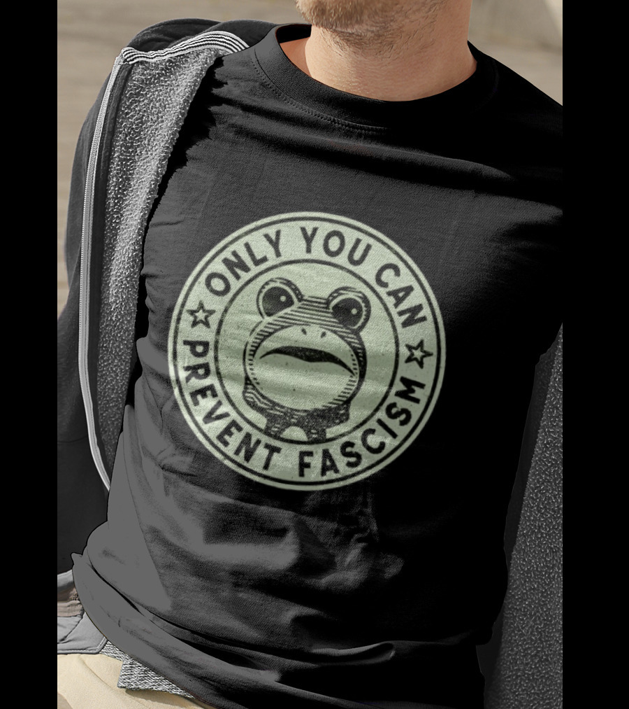 Only You Can Prevent Fascism Frog T-Shirt
