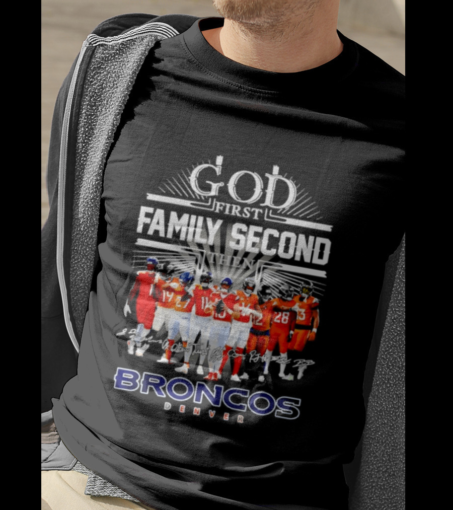 God First Family Second Then Denver Broncos Signatures Team Players T-Shirt