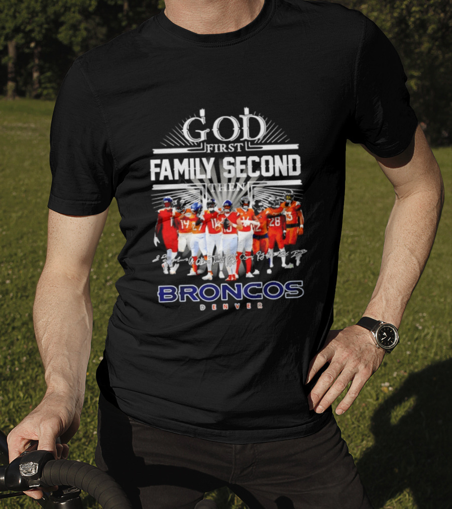 God First Family Second Then Denver Broncos Signatures Team Players T-Shirt