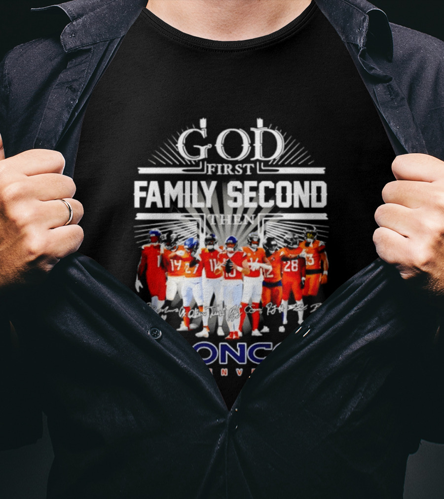 God First Family Second Then Denver Broncos Signatures Team Players T-Shirt