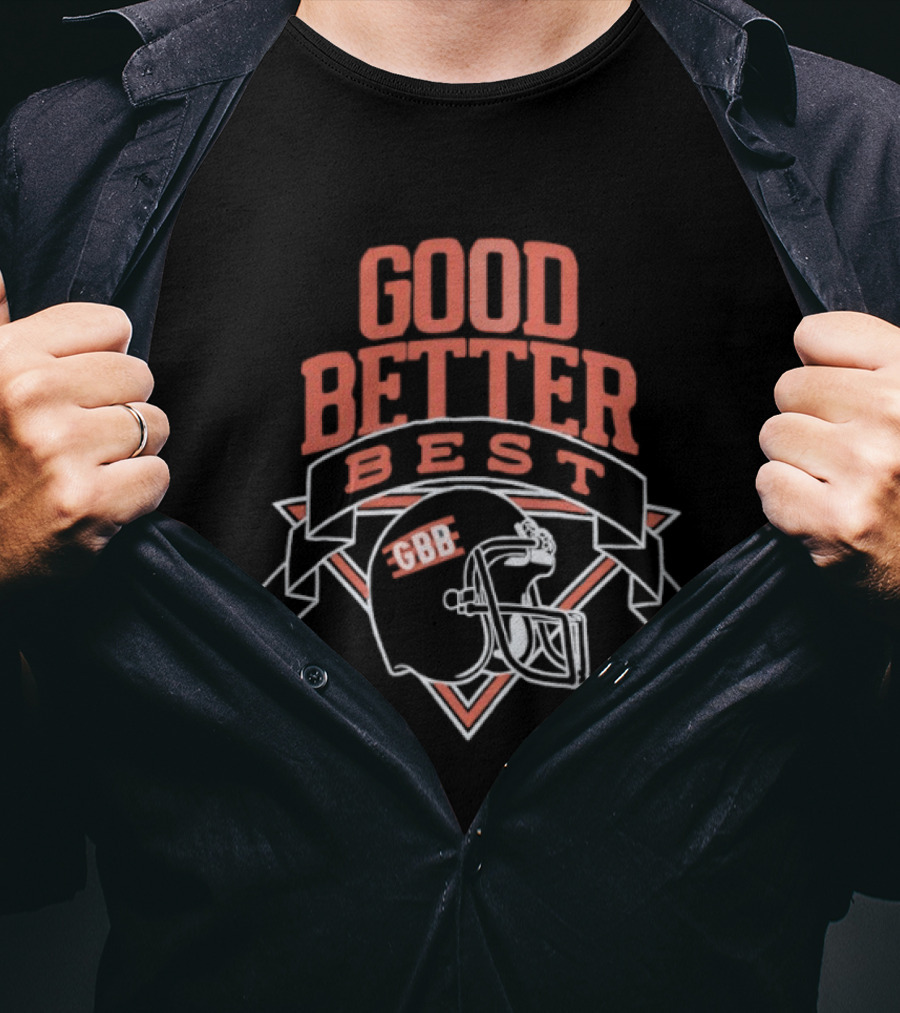 Good Better Best GBB Football Helmet Banner T-Shirt