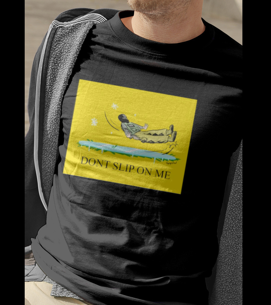 Dont Slip On Me Ice Humor Fall Sketch T-Shirt