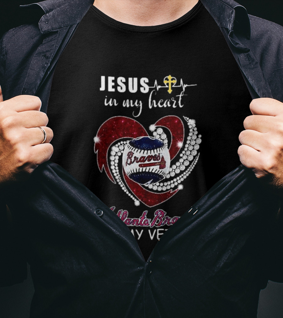 Jesus In My Heart Atlanta Braves In My Veins Baseball Diamond T-Shirt