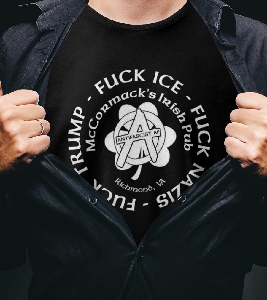 McCormack's Irish Pub Richmond VA Antifascist AF Anarchist Clover Fuck ICE Trump Nazis T-Shirt
