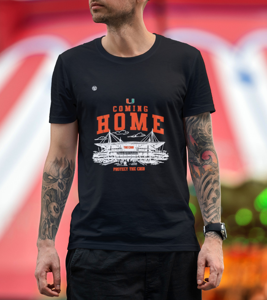 Miami Hurricanes U Coming Home Protect The Crib Stadium T-Shirt