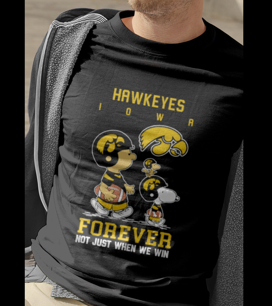 Peanuts Hawkeyes Iowa Forever Not Just When We Win Football Snoopy Charlie Brown T-Shirt