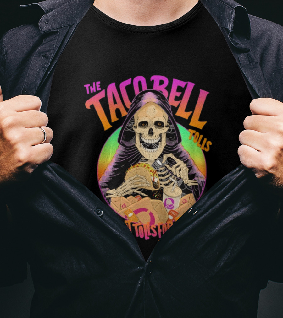 The Tacobell Tolls And It Tolls For Thee Skeleton T-Shirt