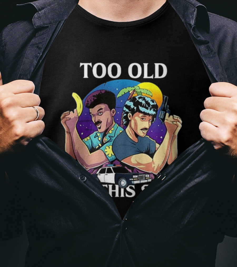 Too Old For This Shift Retro Miami Vice Inspired 80s Detective T-Shirt
