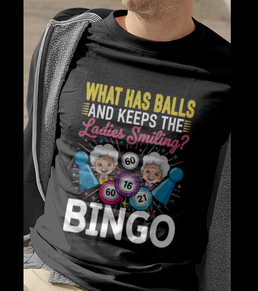 What Has Balls Keeps The Ladies Smiling Bingo Game Fun T-Shirt