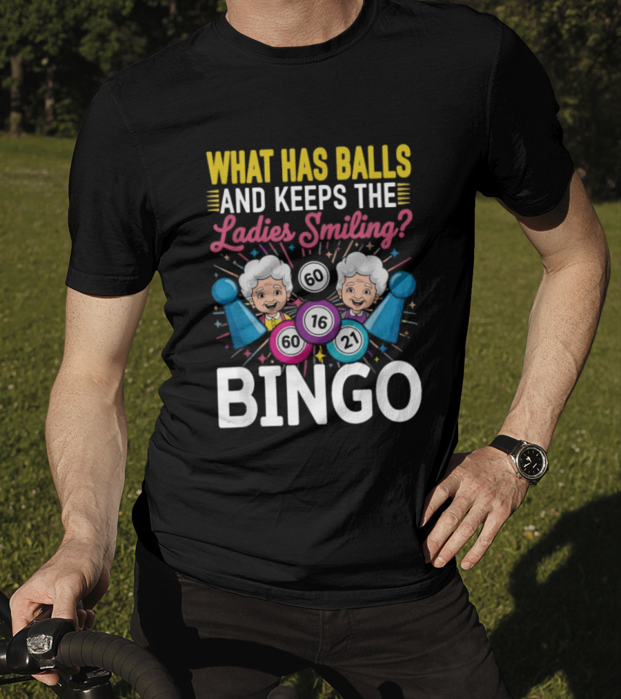 What Has Balls Keeps The Ladies Smiling Bingo Game Fun T-Shirt