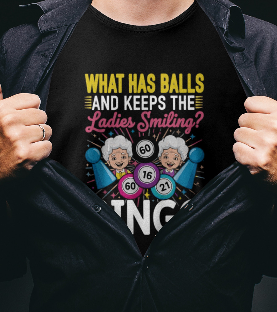 What Has Balls Keeps The Ladies Smiling Bingo Game Fun T-Shirt