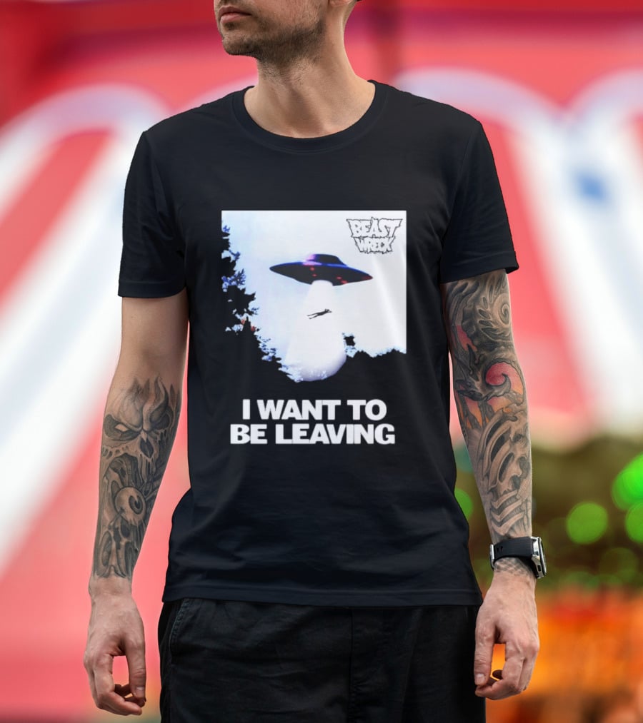 BEASTWRECK UFO I Want To Be Leaving Alien Abduction T-Shirt
