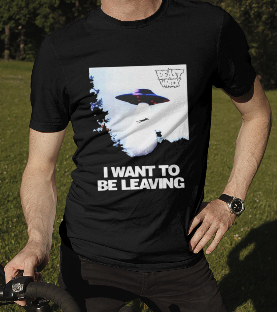 BEASTWRECK UFO I Want To Be Leaving Alien Abduction T-Shirt