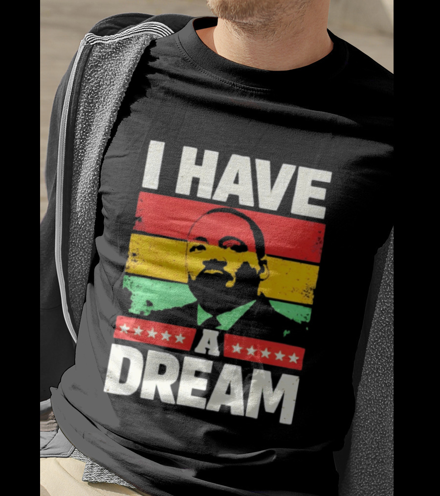 Martin Luther King Jr I Have A Dream Black History Month T-Shirt