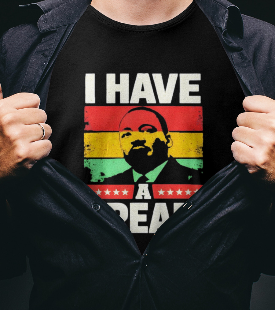 Martin Luther King Jr I Have A Dream Black History Month T-Shirt