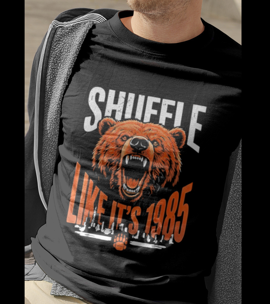 SHUFFLE LIKE IT'S 1985 Chicago Bears Roaring Bearhead T-Shirt