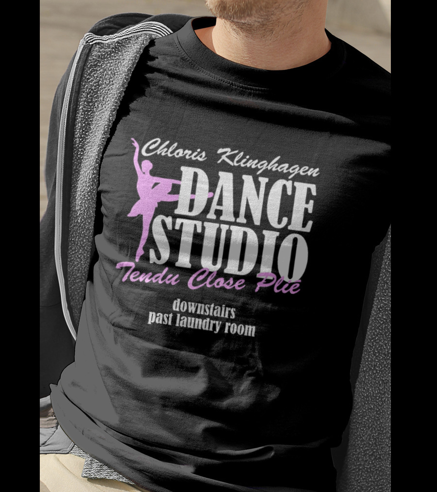 Chloris Klinghagen Dance Studio Tendu Close Plié Downstairs Past Laundry Room T-Shirt