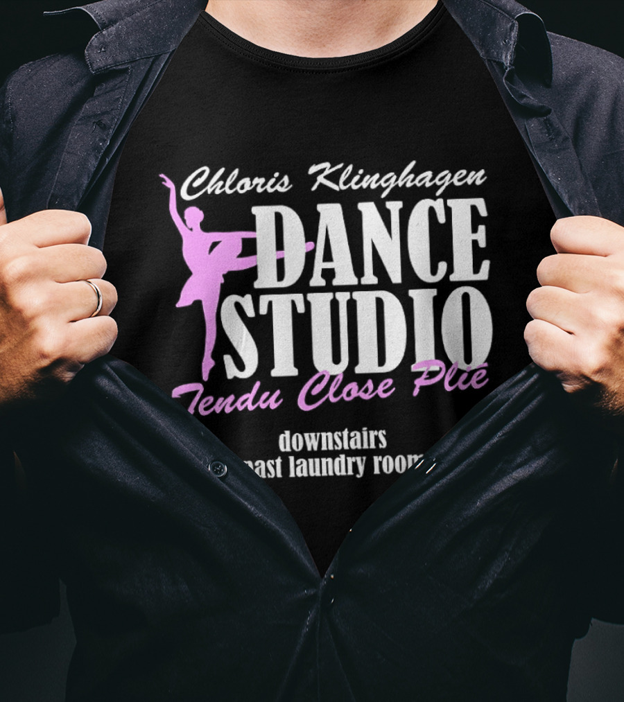 Chloris Klinghagen Dance Studio Tendu Close Plié Downstairs Past Laundry Room T-Shirt