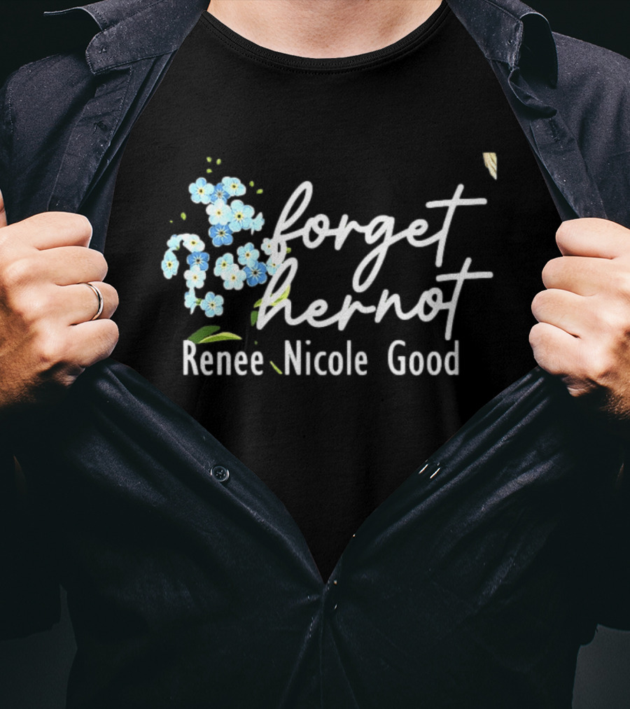 Forget Her Not Flower Renee Nicole Good T-Shirt