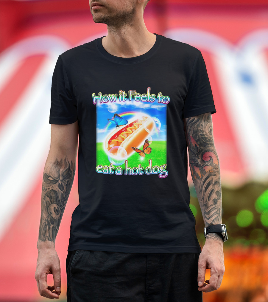 How It Feels To Eat A Hot Dog With Butterflies And Rainbow T-Shirt