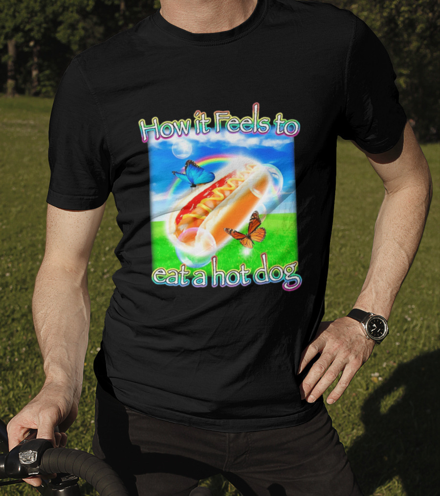 How It Feels To Eat A Hot Dog With Butterflies And Rainbow T-Shirt