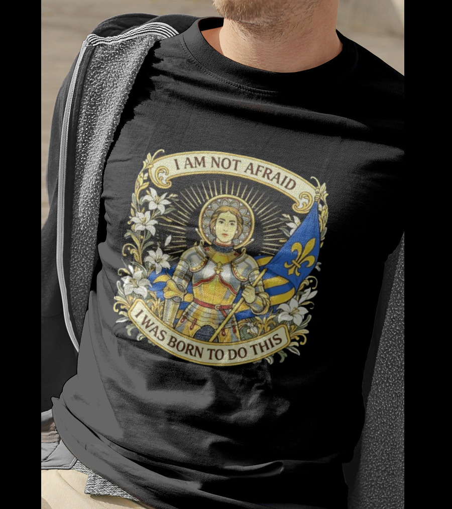I Am Not Afraid I Was Born To Do This Joan Of Arc Nouveau Banner Fleur De Lis T-Shirt