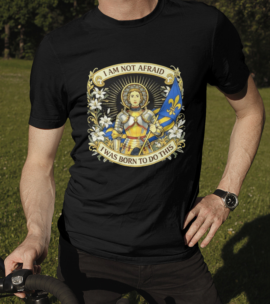 I Am Not Afraid I Was Born To Do This Joan Of Arc Nouveau Banner Fleur De Lis T-Shirt