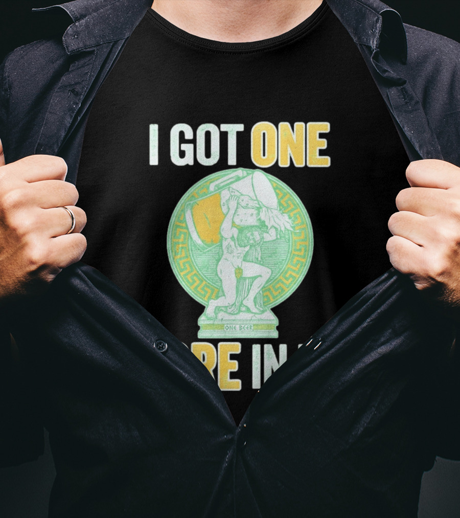 I Got One More In Me St. Patrick's Day One Beer Greek T-Shirt