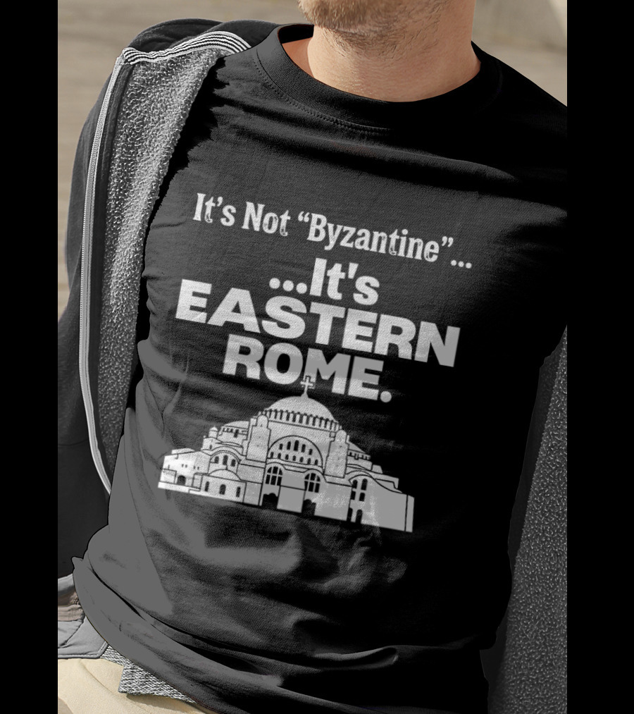 It's Not Byzantine It's Eastern Rome Hagia Sophia T-Shirt