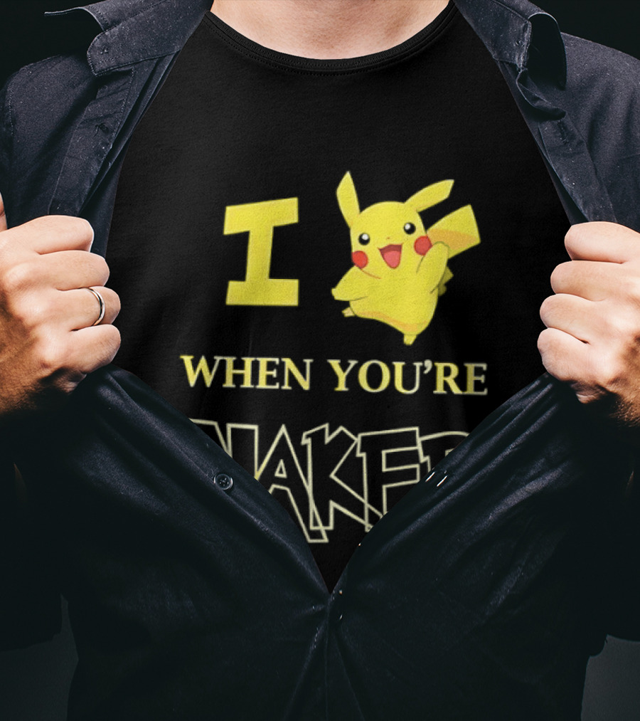 I Pikachu When You're Naked T-Shirt