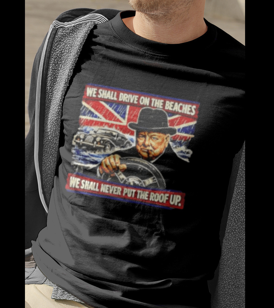 Morgan We Shall Never Put The Roof Up Driving On The Beaches UK Union Jack T-Shirt
