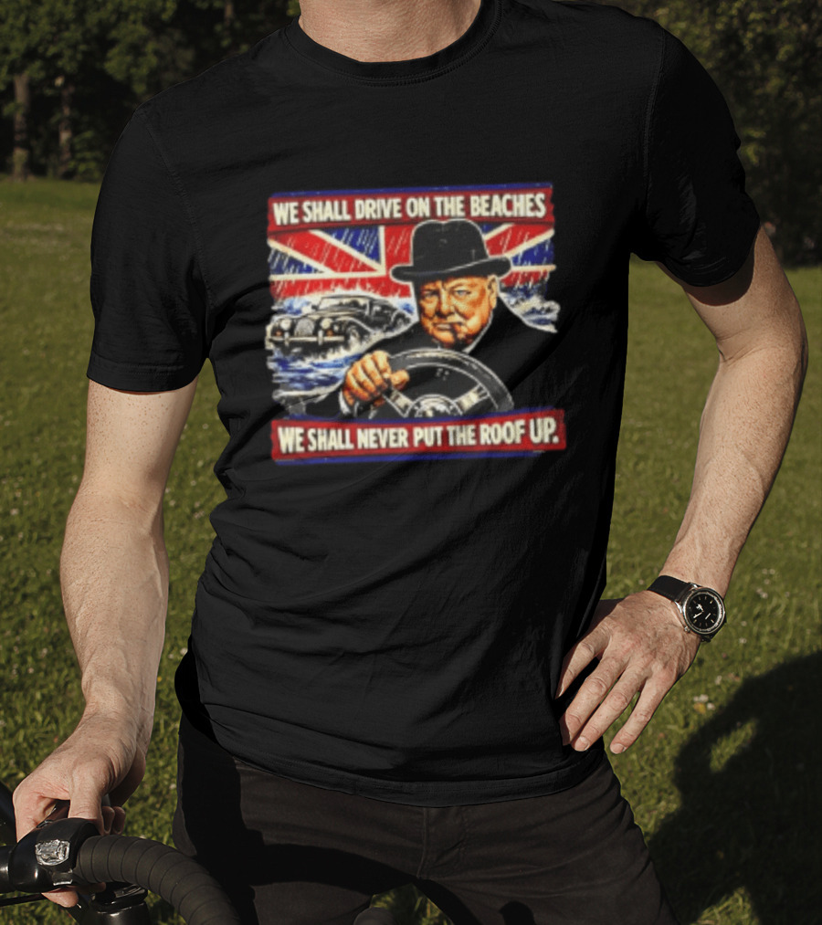 Morgan We Shall Never Put The Roof Up Driving On The Beaches UK Union Jack T-Shirt