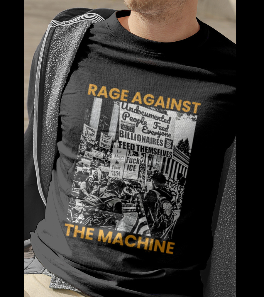 Rage Against The Machine Undocumented People First Billionaires Feed Themselves Fuck ICE T-Shirt