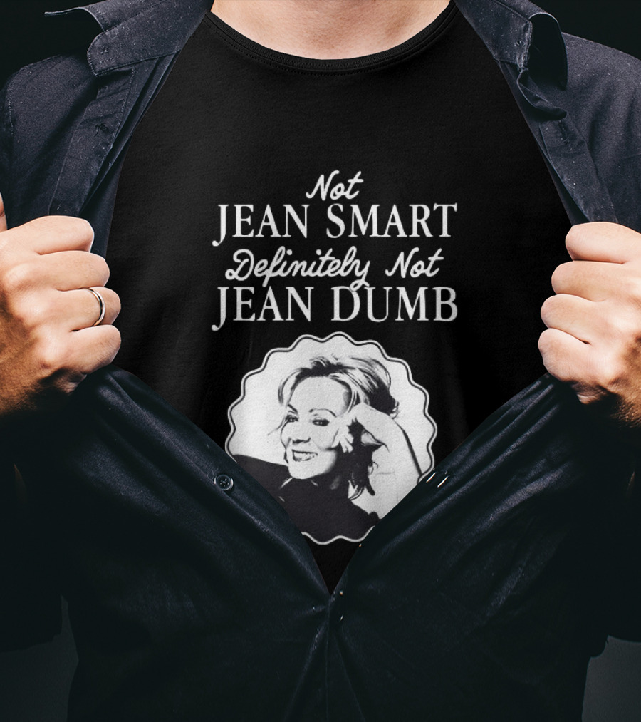 Not Jean Smart Definitely Not Jean Dumb Black White T-Shirt