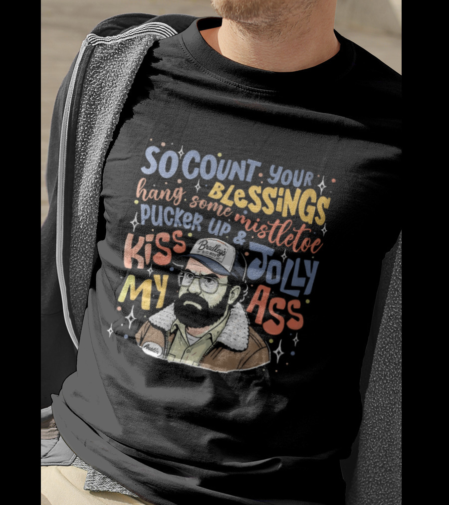 So Count Your Blessings Hang Mistletoe Pucker Up Kiss My Jolly Ass Stranger Things T-Shirt