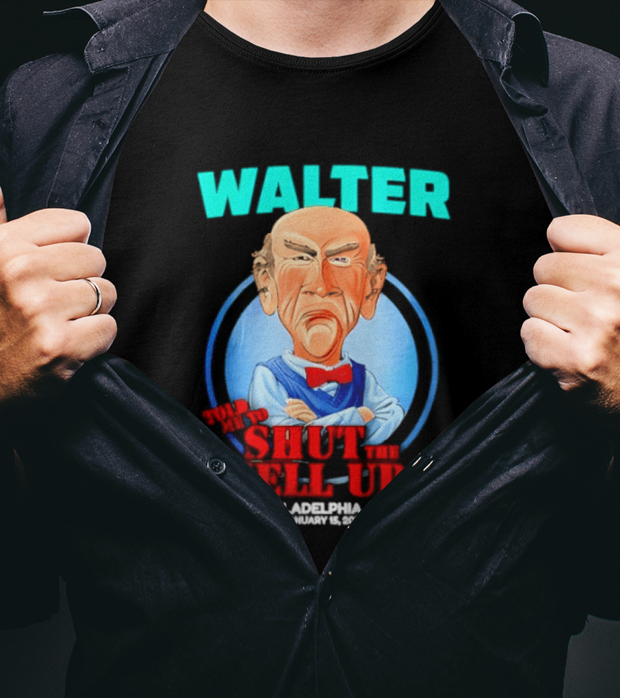 Walter Shut The Hell Up Philadelphia PA 2026 T-Shirt
