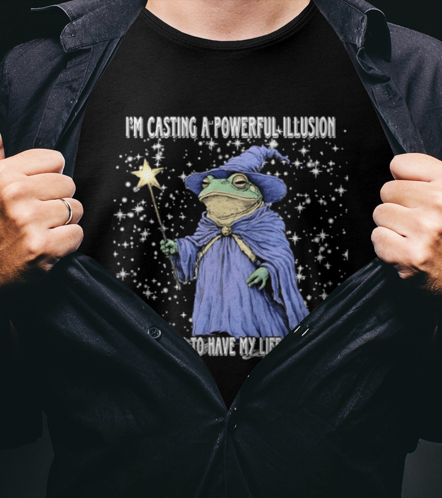 Wizard Frog Casting A Powerful Illusion Pretending To Have My Life Together T-Shirt